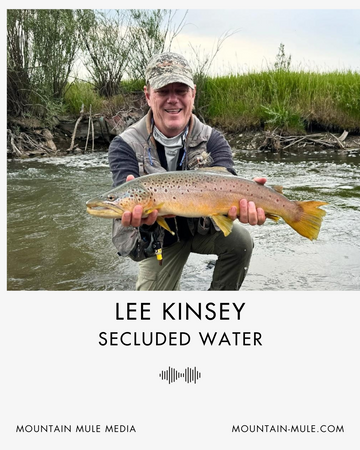 Montana Fly Fishing Off the Grid: Lee Kinsey’s Private Access Adventures